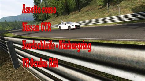 Assetto Corsa Nissan GTR Nordschleife Nürburgring oculus rift YouTube
