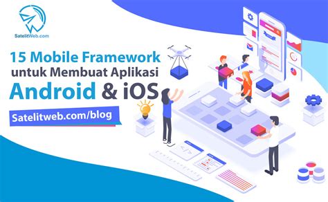 15 Mobile Framework Untuk Membuat Aplikasi Android Dan IOS