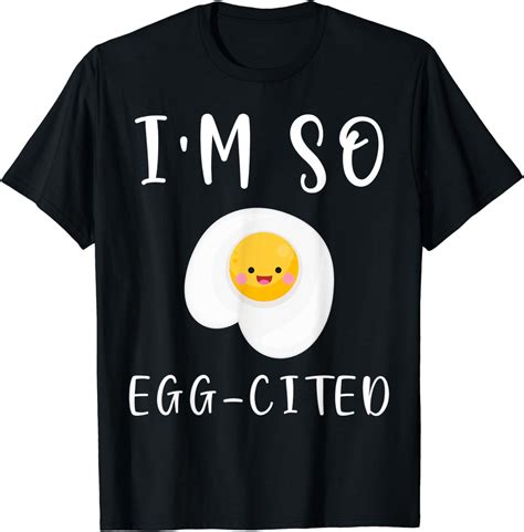 Funny Egg Pun Im Egg Cited T Shirt Clothing Shoes And Jewelry
