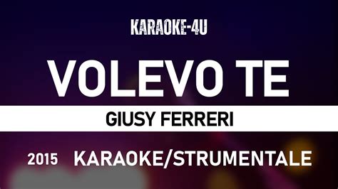 Volevo Te Giusy Ferreri Karaoke Strumentale Testo Lyrics Youtube