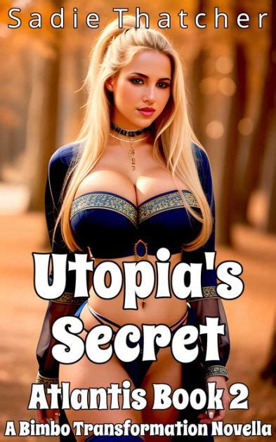 Utopias Secret A Bimbo Transformation Novella By Sadie Thatcher