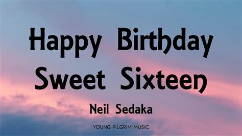 Neil Sedaka Happy Birthday Sweet Sixteen Lyrics Youtube Music