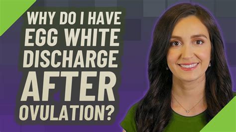 Why Do I Have Egg White Discharge After Ovulation Youtube