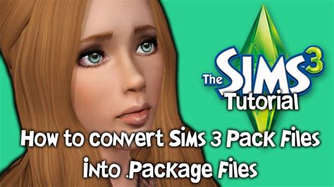 The Sims 3 Tutorial How To Convert Sims 3 Pack Files Into Package