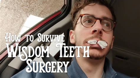 How To Survive Wisdom Teeth Surgery 9 Tips Youtube