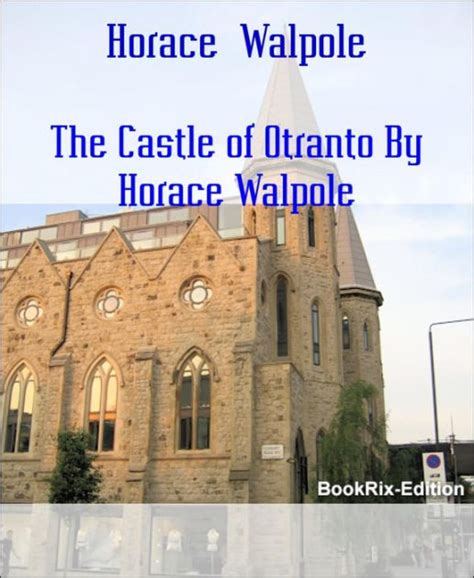 The Castle Of Otranto 1764 By Horace Walpole Gothic Novel By