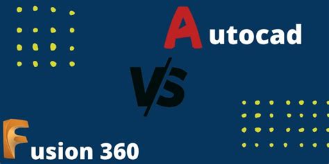 Autocad Vs Fusion 360 2023 Features And Price Comaparison
