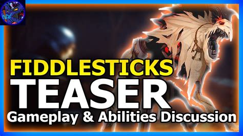 Fiddlesticks Teaser Gameplay And Abilities Discussion League Of Legends