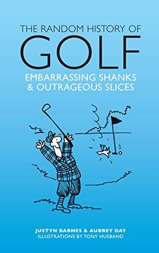 9781853759925 The Random History Of Golf Embarrassing Shanks And Outrageous Slices The Random