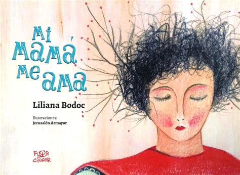 Mi Mama Me Ama By Liliana Bodoc Goodreads