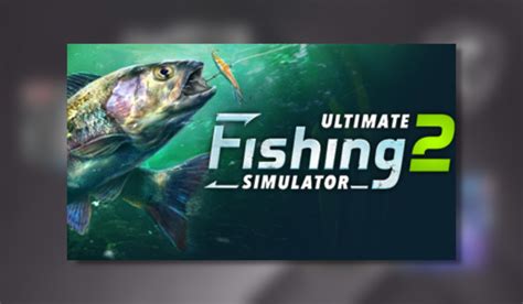 Ultimate Fishing Simulator 2 Pc Early Access Preview Thumb Culture