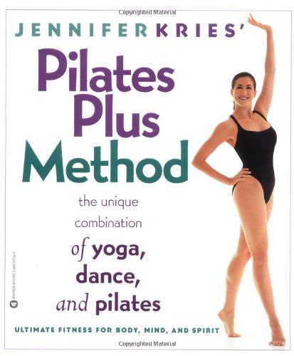 Jennifer Kries Pilates Plus Method The Unique Combination Of Yoga Dance And Pilates By