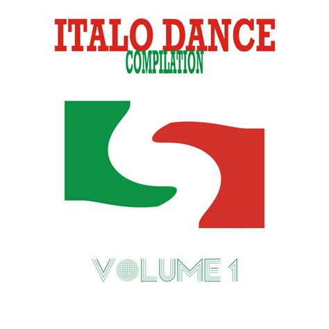 Italo Dance Compilation Vol 1 Compilation By Various Artists Spotify