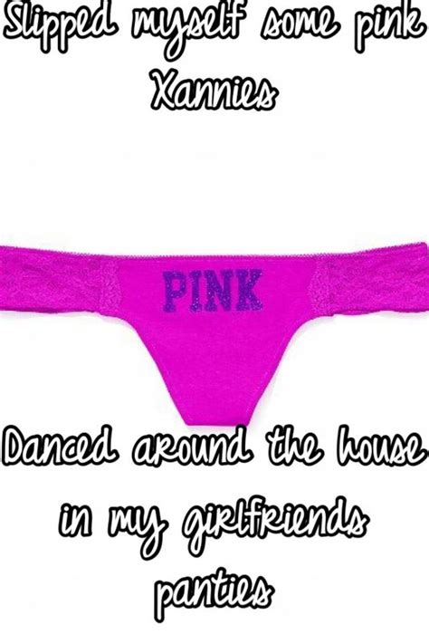 Slipped Myself Some Pink Xannies Danced Around The House In My Girlfriends Panties