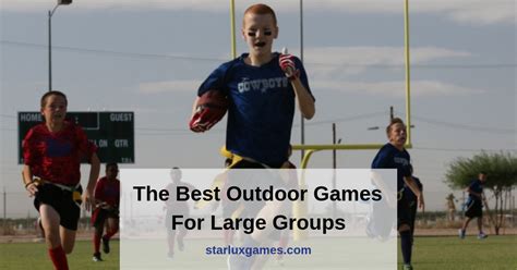 The Best Outdoor Games For Large Groups Large Group Games Big Group