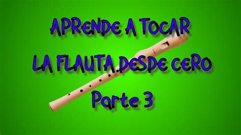 Aprende A Tocar La Flauta Desde Cero Parte 3 Notas Mi Y Re Youtube