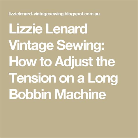 Lizzie Lenard Vintage Sewing How To Adjust The Tension On A Long