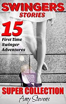 Swingers Stories Super Collection First Time Swinger Adventures Kindle Edition By Stevens