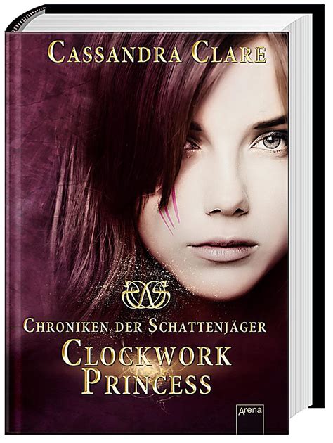 Chroniken Der Schattenjäger Clockwork Princess Cassandra Clare