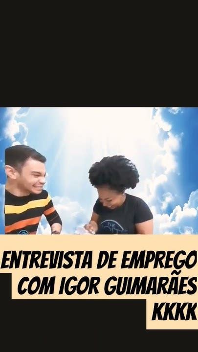 Entrevista De Emprego Com Igor Guimarães Kkkk Youtube