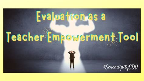 Evaluation as a Teacher Empowerment Tool – Serendipity in Education