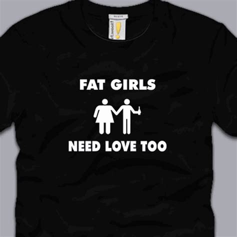 fat girls need love too s m l xl 2xl 3xl shirt funny drunk beer party sex tee ebay