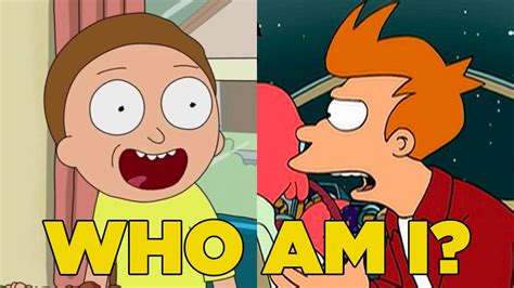 Futurama Or Rick And Morty Quiz Who Am I Fry Or Morty