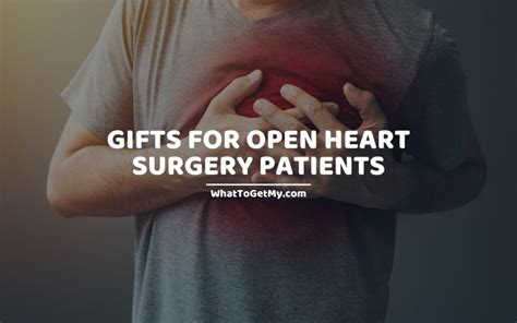 25 Practical Ts For Open Heart Surgery Patients What To Get My