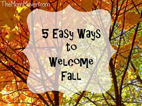 5 Easy Ways To Welcome Fall The Mom Maven
