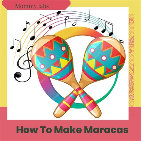 How To Make Maracas Step By Step Guide For Kids And You
