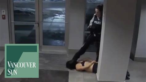 Raw Woman Alleges Police Brutality During Wellness Check Vancouver Sun Youtube