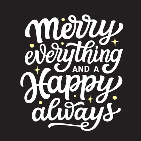Premium Vector Merry Everything And A Happy Always Lettering