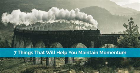 7 Things That Will Help You Maintain Momentum Reachright