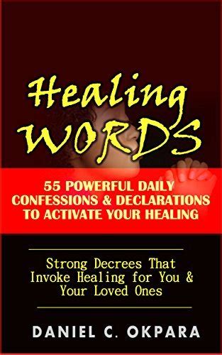 Healing Words Powerful Daily Confessions And Declarations To Activate Your Healing And Walk In