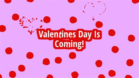 Valentines Day Is Coming Youtube