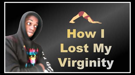 How I Lost My Virginity Storytime Youtube