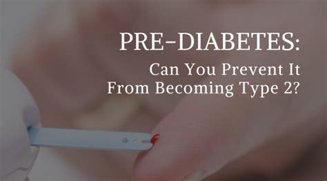 Prediabetes Can You Prevent It From Becoming Type 2 Diabetes