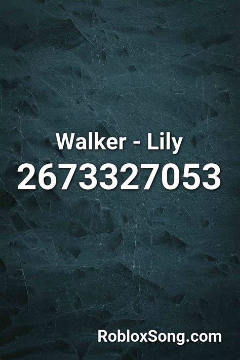 Walker Lily Roblox Id Roblox Music Codes In 2020