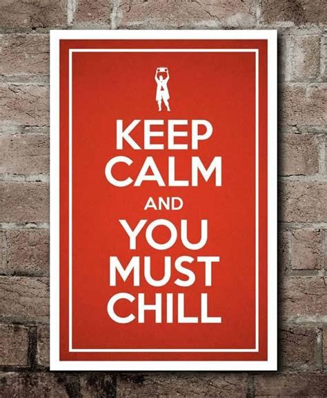 Keep Calm And You Must Chill Say Anything Poster 12x18 In 2019