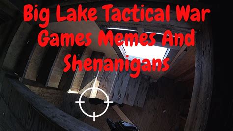 Big Lake Tactical War Games Memes And Shenanigans 2 1 20 Youtube