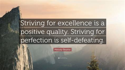 Melody Beattie Quote Striving For Excellence Is A Positive Quality