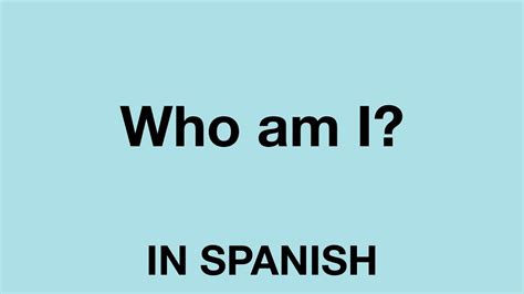 How To Say Who Am I In Spanish Youtube