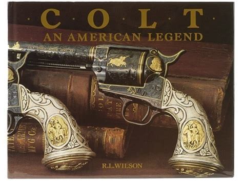 Colt An American Legend Book By R L Wilson