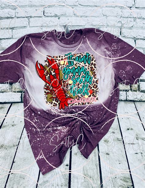 It Aint Gonna Suck Itself Crawfish Life Bleached Tee Shirt Etsy