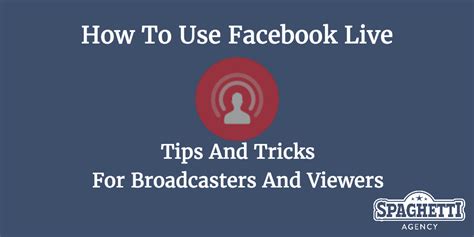 How To Use Facebook Live Tips And Tricks For Broadcasters And Viewers