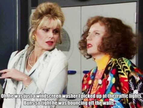 Pin By Karen Giorno On Absolutely Fabulous Absolutely Fabulous Quotes Ab Fab British Comedy