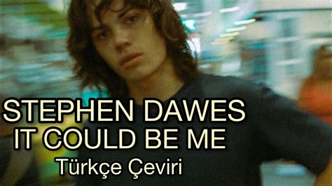 Stephen Dawes It Could Be Me Türkçe Çeviri YouTube