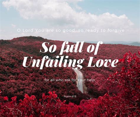 O Lord You Are So Good So Ready To Forgive So Full Of Unfailing Love