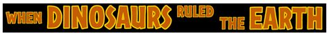 Image When Dinosaurs Ruled The Earth Bannerpng Park Pedia Jurassic Park Dinosaurs