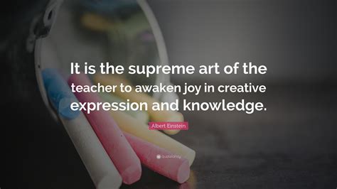 Albert Einstein Quote “it Is The Supreme Art Of The Teacher To Awaken
